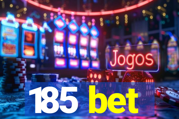 185 bet